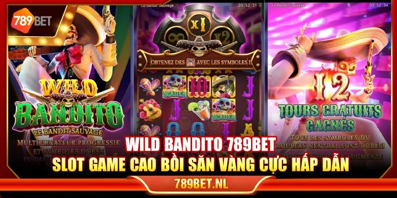 Wild Bandito 789Bet – Slot game cao bồi săn vàng cực hấp dẫn