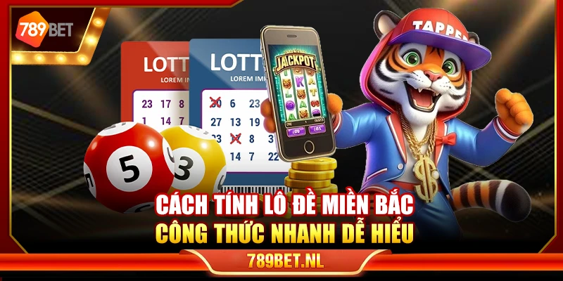 Cách tính lô đề miền Bắc – Công thức nhanh dễ hiểu