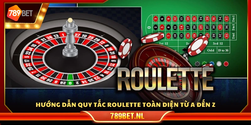 Luật chơi Roulette đầy đủ chi tiết