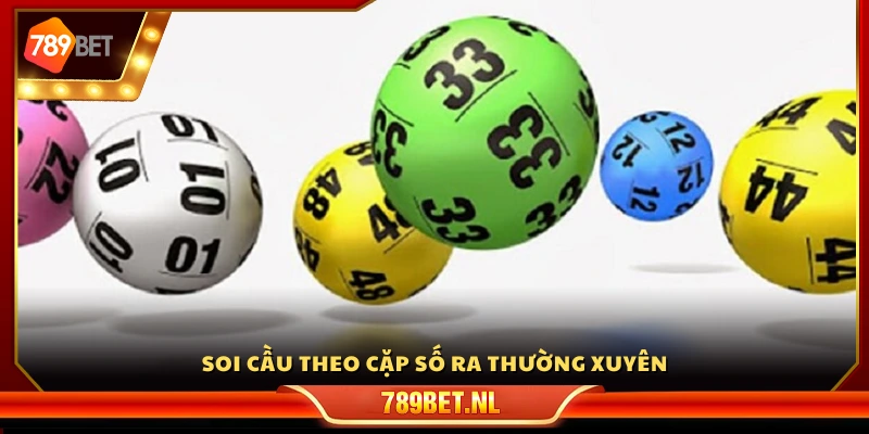 Cách soi cầu 100 ngày từ các cặp số xuất hiện liên tục