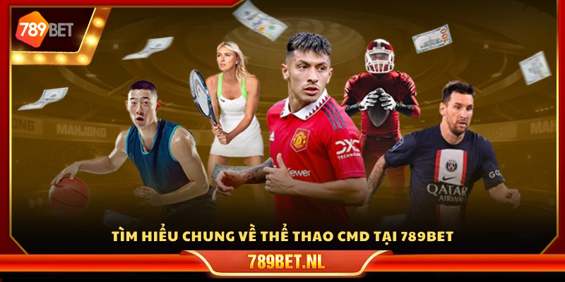 Giới thiệu về sảnh thể thao CMD trên 789Bet