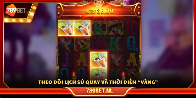 Quan sát kết quả quay và giờ vàng