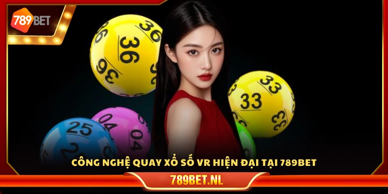 Hệ thống quay số VR hiện đại, minh bạch